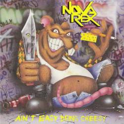 Nova Rex : Ain't Easy Being Cheesy